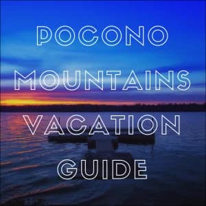 Pocono Mountains Vacation Guide